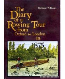 Diary of a Rowing Tour from Oxford to London in 1875