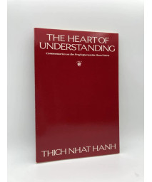 The Heart of Understanding: Commentaries on the Prajnaparamita Heart Sutra