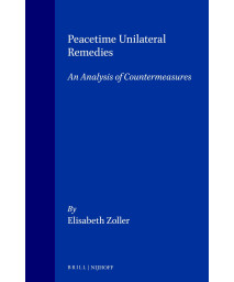 Peacetime Unilateral Remedies: An Analysis of Countermeasures