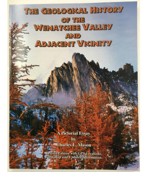 The Geological History of the Wenatchee Valley and Adjacent Vicinity: A Pictorial Essay