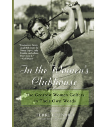 In the Women's Clubhouse: The Greatest Women Golfers in Their Own Words