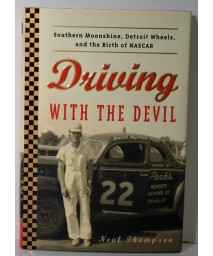 Driving with the Devil: Southern Moonshine, Detroit Wheels, and the Birth of NASCAR