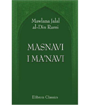 Masnavi I Ma'navi: The Spiritual Couplets