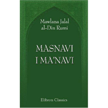 Masnavi I Ma'navi: The Spiritual Couplets