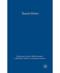 Daniel Defoe - Robinson Crusoe/Moll Flanders (Readers' Guides to Essential Criticism)