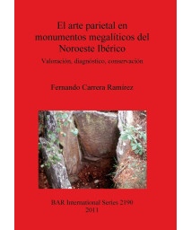 El Arte Parietal en Monumentos Megaliticos del Noroeste Iberico (BAR International)