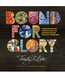 Bound for Glory: Celebrating the Gift of African American Spirituals through Expressive Calligraphy