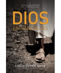 Dios en sandalias: Encuentros transformadores con el Verbo hecho carne (Spanish Edition)