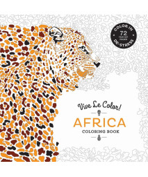 Vive Le Color! Africa (Adult Coloring Book): Color In; De-stress (72 Tear-out Pages)