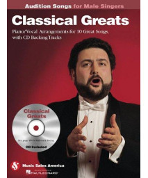 Classical Greats - Audition Songs for Male Singers: Piano/Vocal/Guitar Arrangements with CD Backing Tracks
