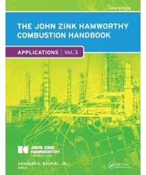 The John Zink Hamworthy Combustion Handbook: Volume 3 - Applications (Industrial Combustion)