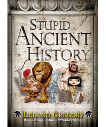 Stupid Ancient History (Volume 14) (Stupid History)