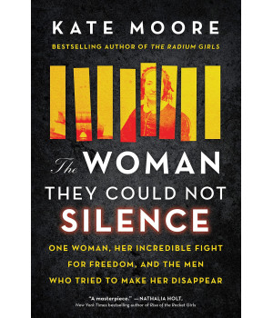 The Woman They Could Not Silence: One Woman, Her Incredible Fight for Freedom, and the Men Who Tried to Make Her Disappear (True Story of the Historical Battle for Women's and Mental Health Rights)