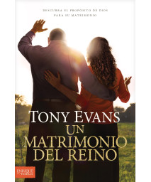Un matrimonio del reino: Descubra el propsito de Dios para su matrimonio (Spanish Edition)