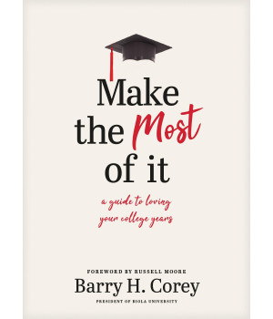 Make the Most of It: A Guide to Loving Your College Years