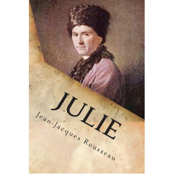 Julie: Ou la nouvelle Heloise (French Edition)