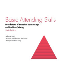 Basic Attending Skills: Foundations of Empathic Relationships and Problem Solving
