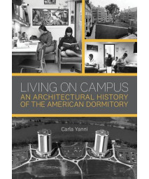 Living on Campus: An Architectural History of the American Dormitory