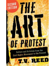 The Art of Protest: Culture and Activism from the Civil Rights Movement to the Present