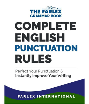 Complete English Punctuation Rules: Perfect Your Punctuation and Instantly Improve Your Writing (The Farlex Grammar)