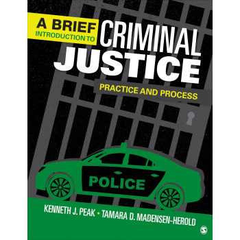 A Brief Introduction to Criminal Justice: Practice and Process
