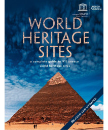 World Heritage Sites: A Complete Guide to 911 UNESCO World Heritage Sites