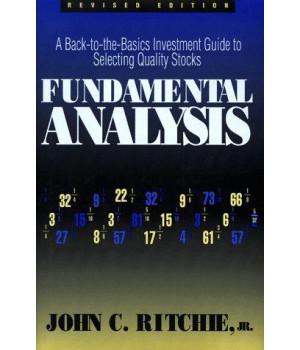 Fundamental Analysis: A Back-To-The Basics Investment Guide to Selecting Quality Stocks