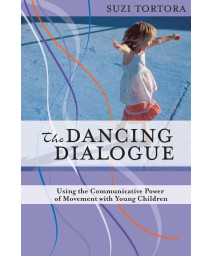 The Dancing Dialogue: Using the Communicative Power of Movement with Young Children