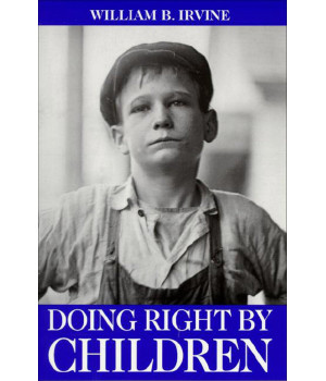 Doing Right by Children: Reflections on the Nature of Childhood and the Obligations of Parenthood (Paragon Issues in Philosophy)