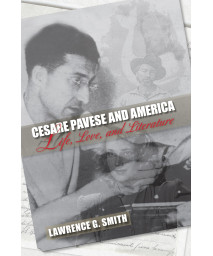 Cesare Pavese and America: Life, Love, and Literature