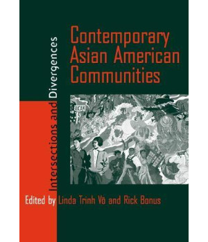 Contemporary Asian American Communities: Intersections And Divergences (Asian American History & Cultu)