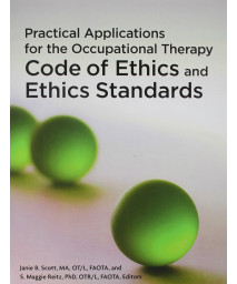Practical Applications for the Occupational Therapy Code of Ethics and Ethics Standards