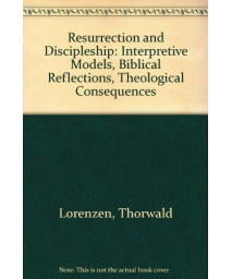 Resurrection and Discipleship: Interpretive Models, Biblical Reflections, Theological Consequences