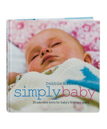 Simply Baby: 20 Special Handknits for Baby's First Two Years