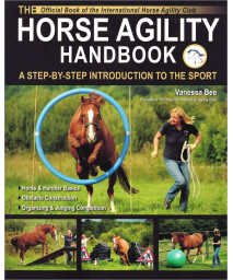 The Horse Agility Handbook-Ned Edition: A Step-By-Step Introduction to the Sport
