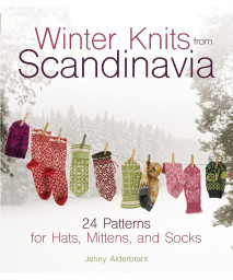 Winter Knits from Scandinavia: 24 Patterns for Hats, Mittens and Socks