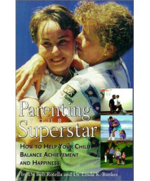 Parenting Your Superstar: How to Help Your Child Balance Achievement and Happiness