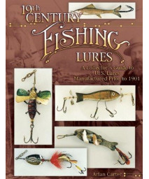 19th Century Fishing Lures: A Collector's Guide to U.S. Lures Manufactured Prior to 1901