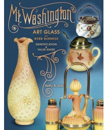 Mt Washington Art Glass plus Webb Burmese, Identification & Value Guide