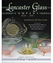 Lancaster Glass Company, 1908 - 1937: Identification & Value Guide