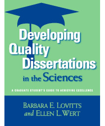 Developing Quality Dissertations in the Sciences: A Graduate Student's Guide to Achieving Excellence