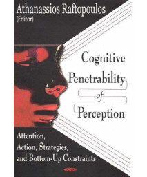 Cognitive Penetrability Of Perception: Attention, Action, Strategies, And Bottom-up Constraints