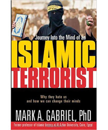 Journey Into The Mind Of an Islamic Terrorist: Why They Hate Us and How We Can Change Their Minds