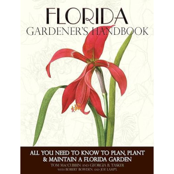 Florida Gardener's Handbook: All You Need to Know to Plan, Plant & Maintain a Florida Garden