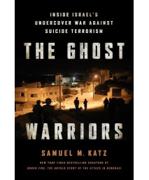 The Ghost Warriors: Inside Israel's Undercover War Against Suicide Terrorism