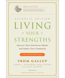 Living Your Strengths Catholic Edition (2nd Edition): Discover Your God-Given Talents and Inspire Your Community