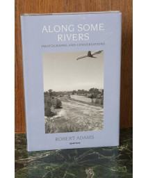 Robert Adams: Along Some Rivers: Photographs and Conversations