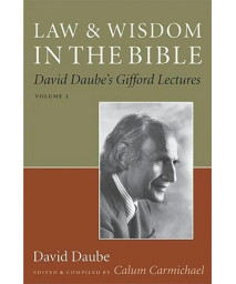 Law and Wisdom in the Bible: David Daube's Gifford Lectures, Volume II (David Daube's Gifford Lectures, 2)
