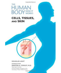 Cells, Tissues, and Skin (The Human Body, How It Works)