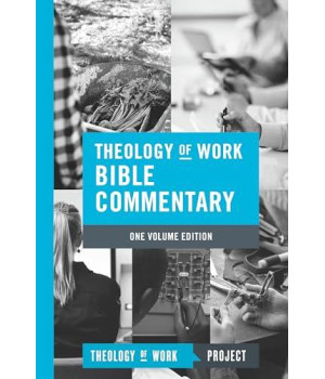 Theology of Work Bible Commentary, 1-volume edition (Theology of Work Bible Commentaries)